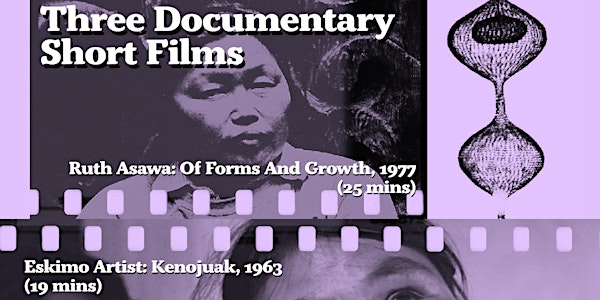 Ruth Asawa, Kenojuak Ashevak, and Alice Neel Documentary Shorts Screening