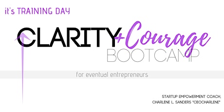 Clarity + COURAGE Bootcamp for Eventual Entrepreneurs primary image