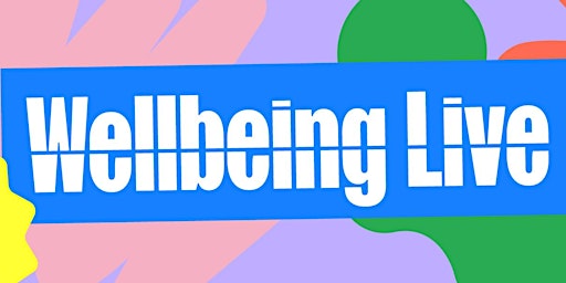 Wellbeing LIVE - Spotlight ON Wellbeing Special