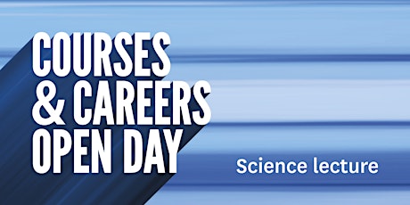 Careers in Science - your time starts now!  primary image