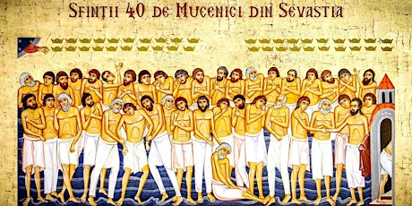 Pavecernița Mare - Pomenirea Sfinților 40 de Mucenici din Sevastia
