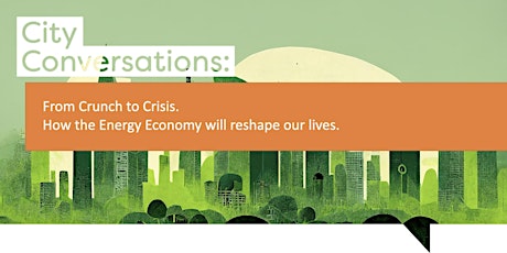From Crunch to Crisis - how the energy economy will reshape our lives