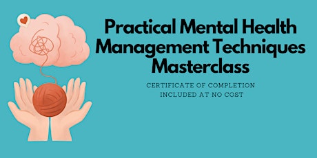 Practical Mental Health Management Techniques Masterclass / Certificate