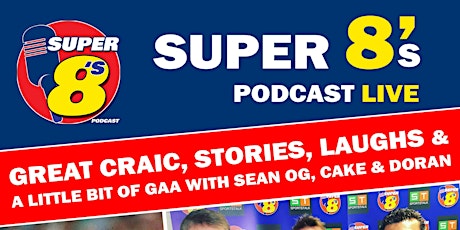 Super 8s Podcast Live - Larry Tompkins Pub Cork