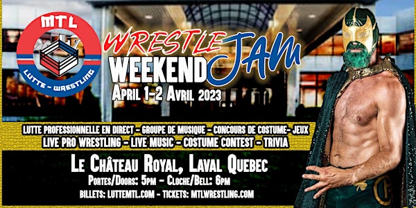WrestleJam Weekend - April 1 - 2  Avril (2 jours/days)