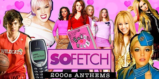 Primaire afbeelding van So Fetch - 2000s Party (Hull)
