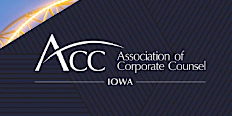 11th Annual ACC - Iowa Chapter Corporate Counsel Forum on May 19, 2023