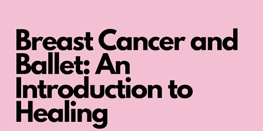 Primaire afbeelding van Breast Cancer and Ballet: An Introduction to Healing