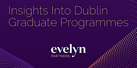 Evelyn Partners - Insight into Our Graduate Programmes in Dublin