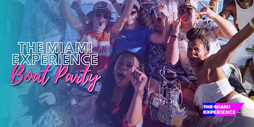 THE MIAMI EXPERIENCE BOOZE CRUISE/BOAT PARTY