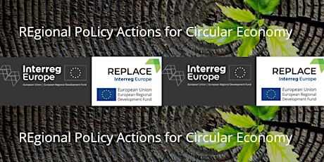 REPLACE  REgional PoLicy Actions for Circular Economy - Dissemination Event