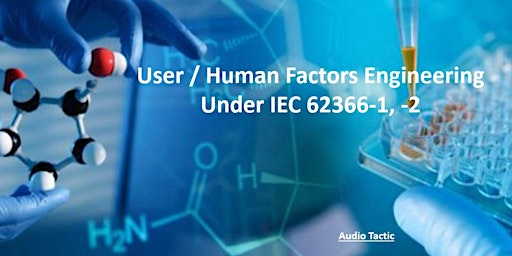 User / Human Factors Engineering Under IEC 62366-1, -2
