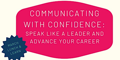 Primaire afbeelding van Communicating with Confidence: Speak Like a Leader and Advance Your Career