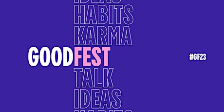 GOODFEST 2023 - a festival of creative conversations to inspire change primary image