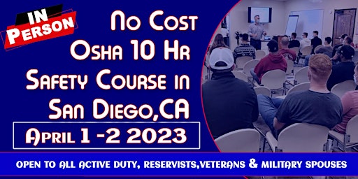 No Cost OSHA 10 Hr General Safety for Veterans in San Diego 04/01- 02 2023