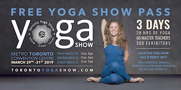 Toronto Yoga Show March 29 - 31 Metro Toronto Convention Centre