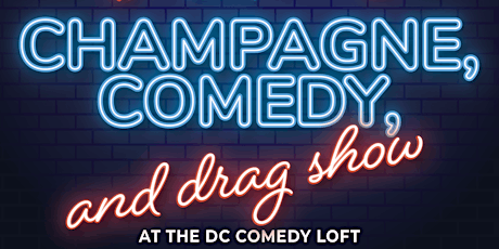 Champagne, Comedy, And Drag Show (includes FREE champagne!)