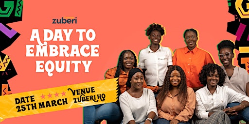 ZUBERI CONNECT: A DAY TO EMBRACE EQUITY