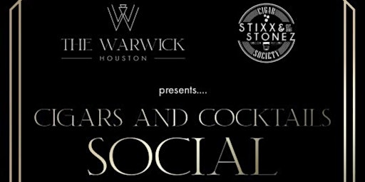 Stixx and Stonez Cigars Presents…. Cigars and Cocktails Social ….. @warwick