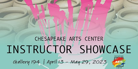 Opening Gallery Reception for Chesapeake Arts Center Instructor Showcase