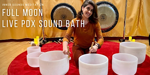 PDX Live Full Moon Sound Bath | Sound Healing with Crystal Bowls & Gongs