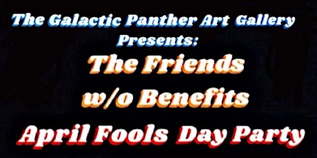 Galactic Panther Presents "First Saturdays" with The Friends W/O Benefits