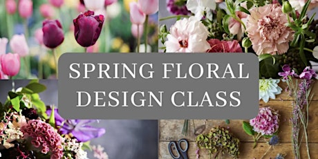 "Spring Awakening"  Floral Design Class