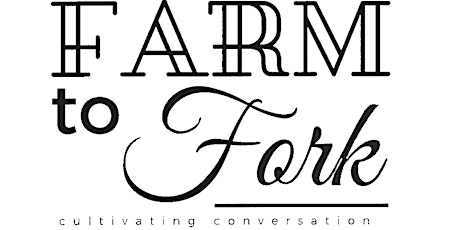 Farm to Fork Cultivating Conversations primary image