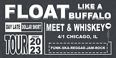 Day Late, Dollar Short Tour: Float Like a Buffalo at Meet & Whiskey