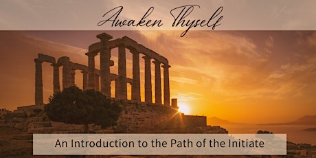 Awaken Thyself: An Introduction to the Path of the Initiate