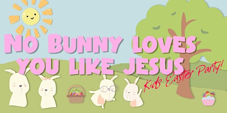Bowmanville Kids Easter Party: No Bunny Loves You Like Jesus