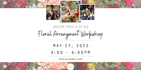 Memorial Day Weekend: "Petals & Pinot" Floral Arrangement Workshop