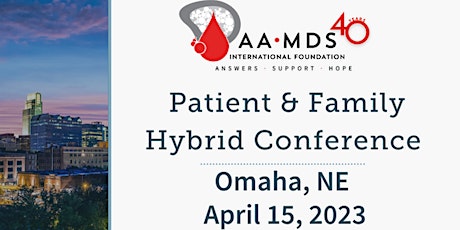 AAMDSIF Patient and Family Conference (for AA, MDS & PNH)