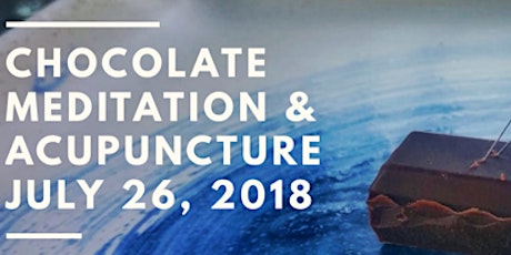 Chocolate Meditation & Acupuncture Workshop July 26, 2018 (Thurs) primary image