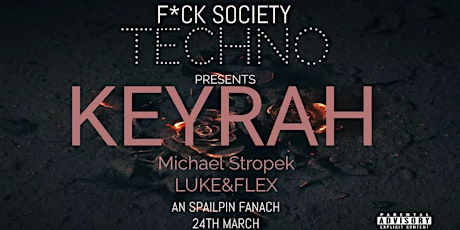 F*ck Society Techno events Presents KEYRAH