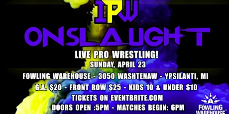 IPW presents - ONSLAUGHT - Live Pro Wrestling in Ypsilanti, MI!