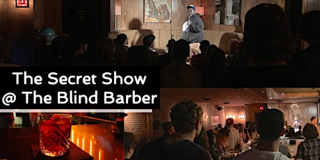 The Secret Show @ Blind Barber (Highland Park) APRIL EDITION
