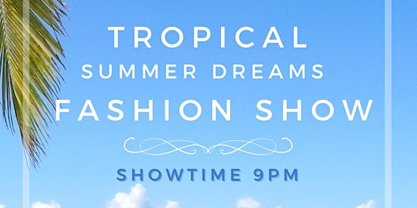 Tropical Summer Dreams Fashion show
