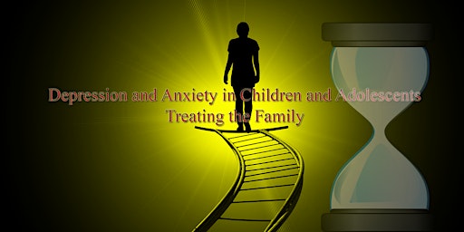Depression and Anxiety in Children and Adolescents- Treating the Family primary image