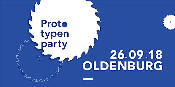 Prototypenparty Oldenburg 2018 – Tickets für Feedbacker