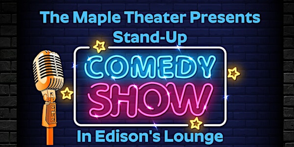 Stand-up Comedy Show at The Maple Theater in Edison's Lounge