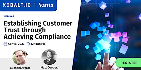 Kobalt.io Webinar: Establishing Customer Trust through Achieving Compliance primary image