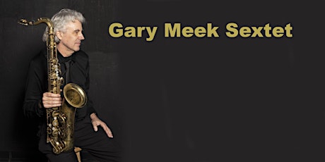Gary Meek Sextet
