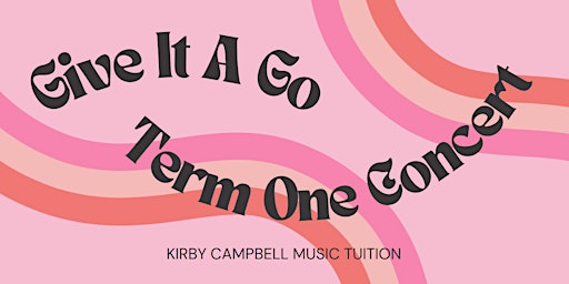 'Give It A Go' - Kirby Campbell Music Tuition End of Term Concert
