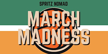 MARCH MADNESS AT SPRITZ NOMAD!