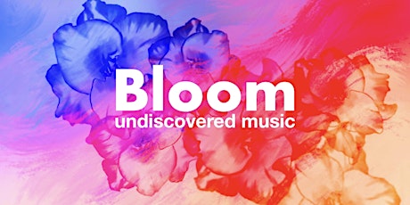 Bloom Undiscovered Artist Night primary image