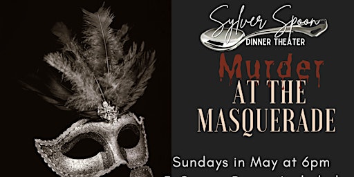 Murder at the Masquerade: A Murder Mystery Dinner at Sylver Spoon