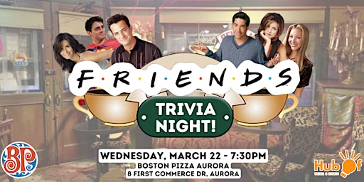 FRIENDS Trivia Night - Boston Pizza (Aurora)