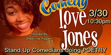 Love Jones, Comedy Meets Poetry Live on Stage, hosted by Dhestinie Pippen