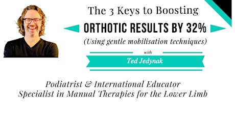 Boosting Orthotics Results Using Gentle Mobilisation with Ted Jedynak